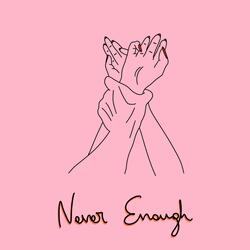 Never Enough