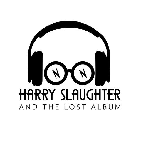 Harry Slaughter and the Lost Album