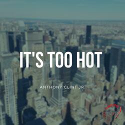 It's Too Hot