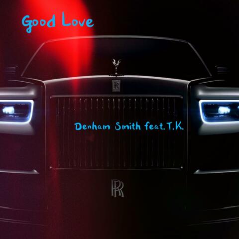 Good Love (feat. T.K.)