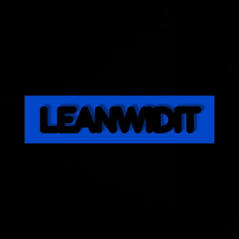 Lean Wid It