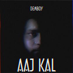 AAJ KAL