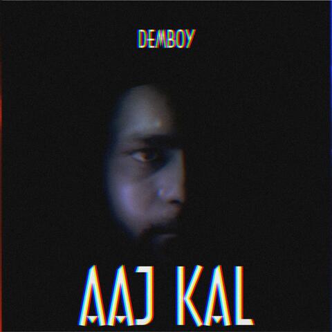 AAJ KAL
