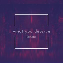 What You Deserve