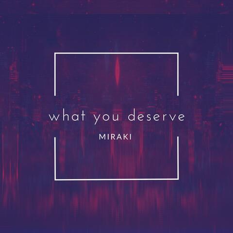 What You Deserve