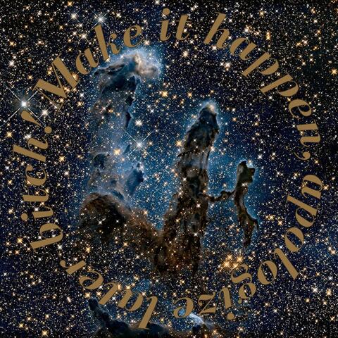 Make It Happen, Apologize Later Bitch!