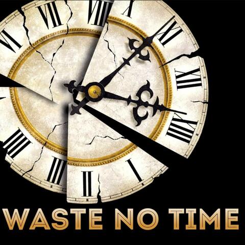 Waste No Time
