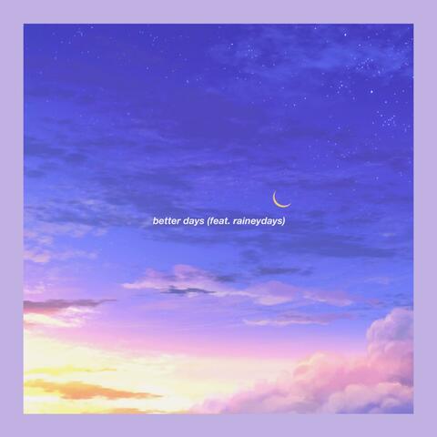 Better Days (feat. Raineydays)