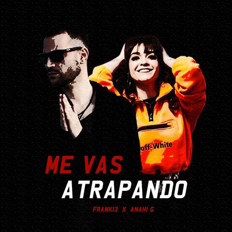 Me Vas Atrapando (feat. Anahi G)
