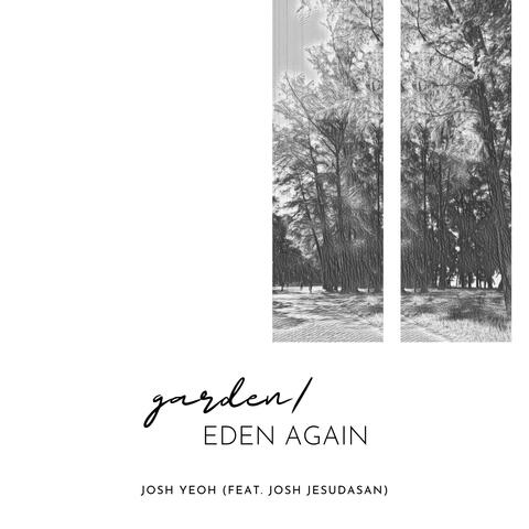 Garden / Eden Again (feat. Josh Jesudasan)