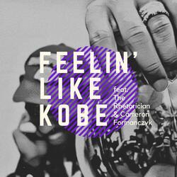 Feelin' Like Kobe (feat. The Rhetorician & Cameron Formanczyk)