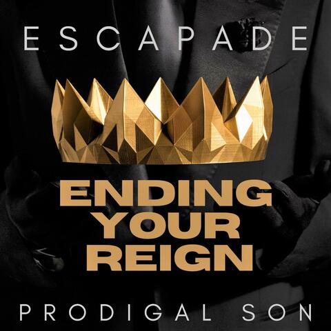 Ending Your Reign (feat. Prodigal Son)