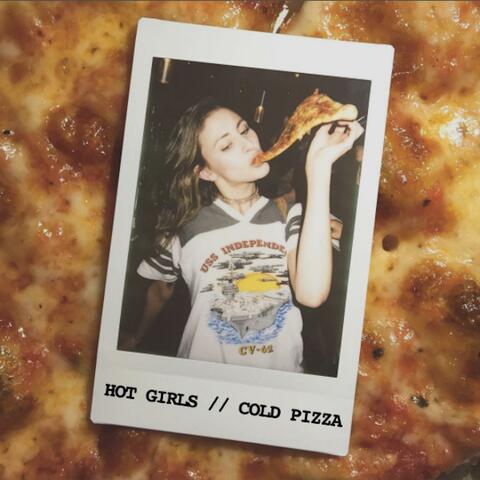 Hot Girls // Cold Pizza