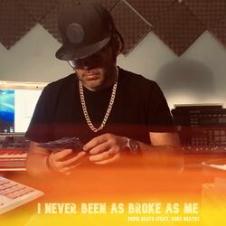 I Never Been As Broke As Me (feat. Coke Beats)