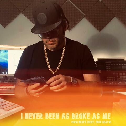 I Never Been As Broke As Me (feat. Coke Beats)