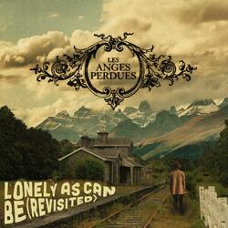 Lonely As Can Be (Revisited)