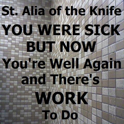 You Were Sick but Now You're Well Again and There's Work to Do