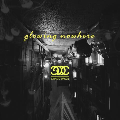 Glowing Nowhere