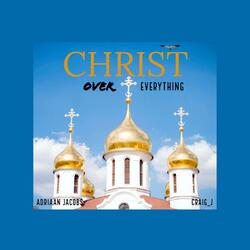 Christ Over Everything (feat. Craig_j)