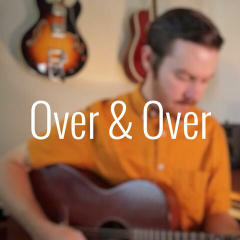 Over & Over