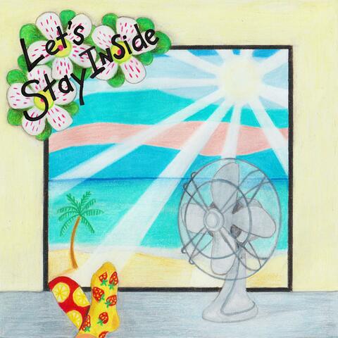 Let's Stay Inside