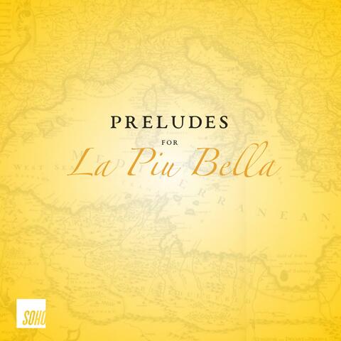 Preludes for la Piu Bella