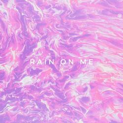 Rain on Me