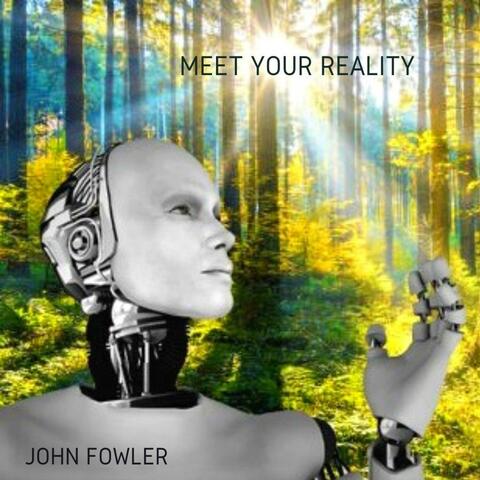 Meet Your Reality