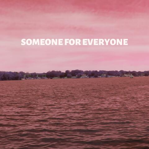 Someone for Everyone