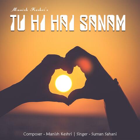 Tu Hi Hain Sanam (feat. Suman Sahani)