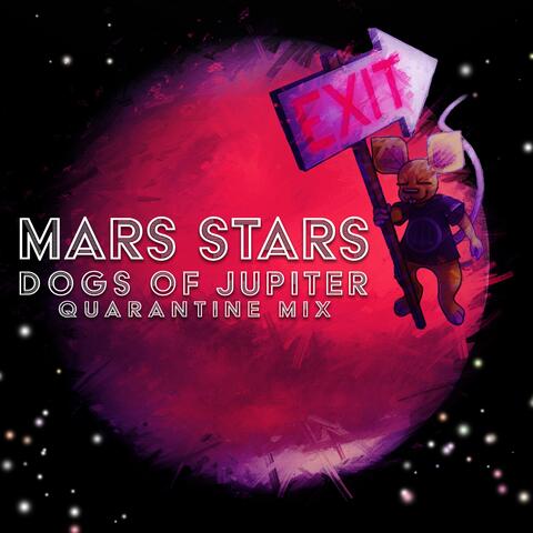 Mars Stars (Dogs of Jupiter) (Quarantine Mix)