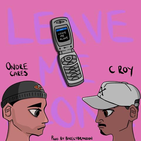 Leave Me Alone (feat. C Roy)