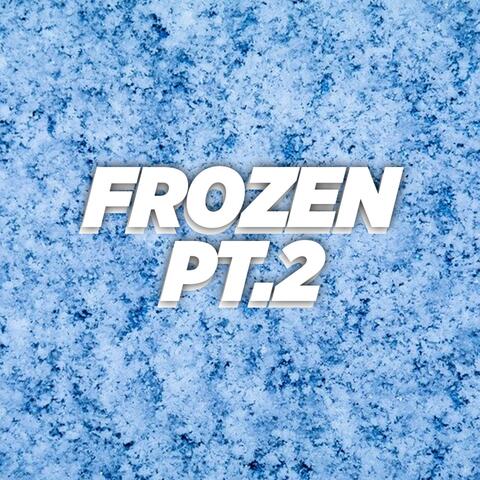 Frozen Pt. 2