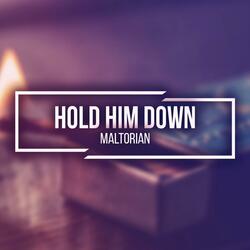 Hold Him Down