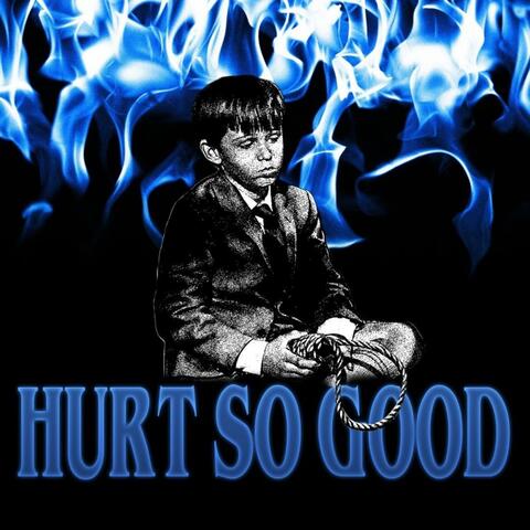Hurts So Good