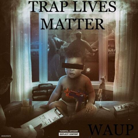 Trap Lives Matter