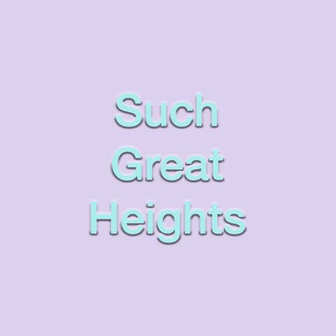 Such Great Heights
