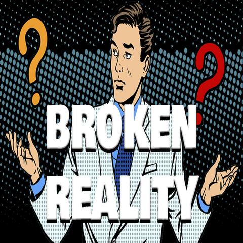 Broken Reality