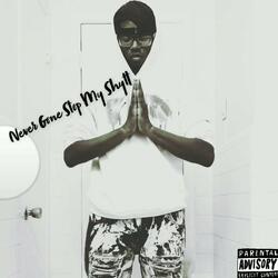 Never Gone Stop My Shytt