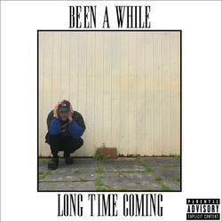 Been a While (Long Time Coming)