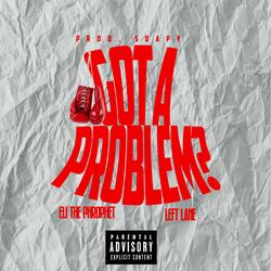 Got a Problem? (feat. Left Lane)