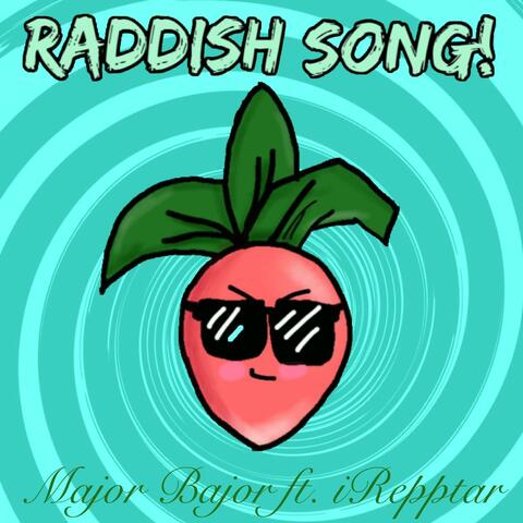 Raddish Song (feat. I-Repptar)