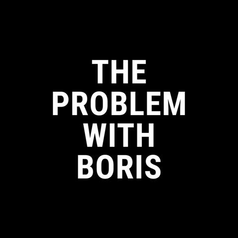 The Problem With Boris