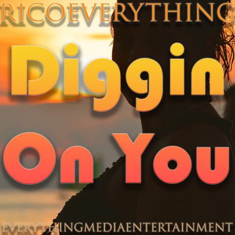 Diggin' on You