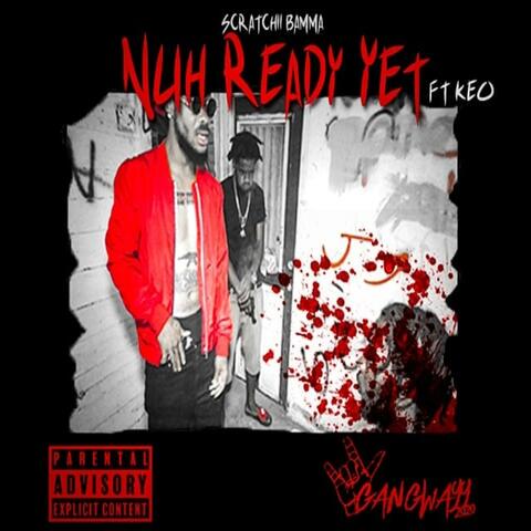 Nuh Ready Yet (feat. KEO)