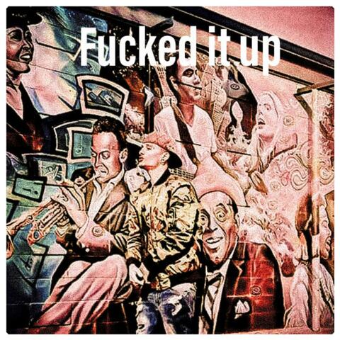 Fucked It Up (feat. Face the Kase & TraneWreck Tommy)
