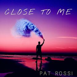 Close to Me