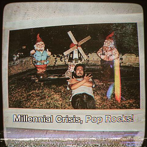 Millennial Crisis, Pop Rocks!