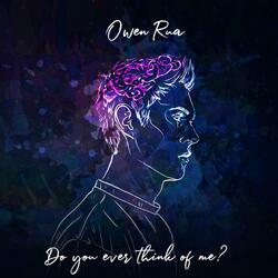 Do You Ever Think of Me?