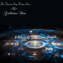I Hustle N Prayed (feat. Guillatine Slim)
